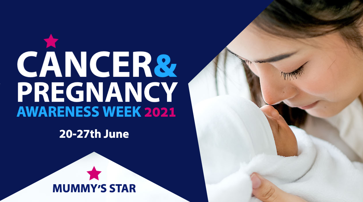 Cancer and Pregnancy Awareness Week 2021