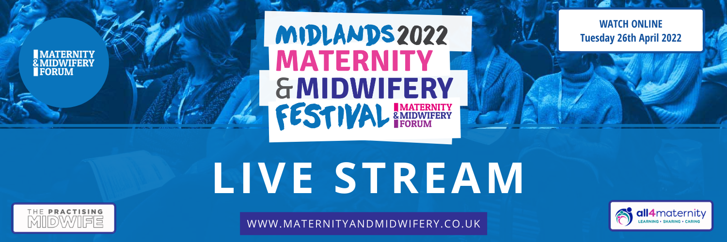 Midlands Maternity & Midwifery Festival 2022 - Live Stream